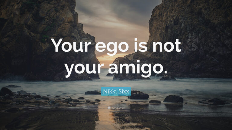 Image says "your ego is not your amigo"